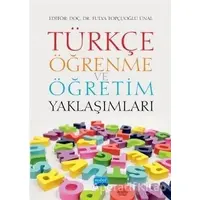 Türkçe Öğrenme ve Öğretim Yaklaşımları - Fulya Topçuoğlu Ünal - Nobel Akademik Yayıncılık