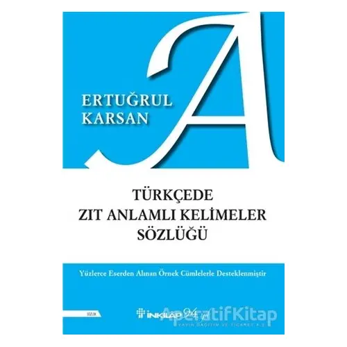 Türkçede Zıt Anlamlı Kelimeler Sözlüğü - Ertuğrul Karsan - İnkılap Kitabevi