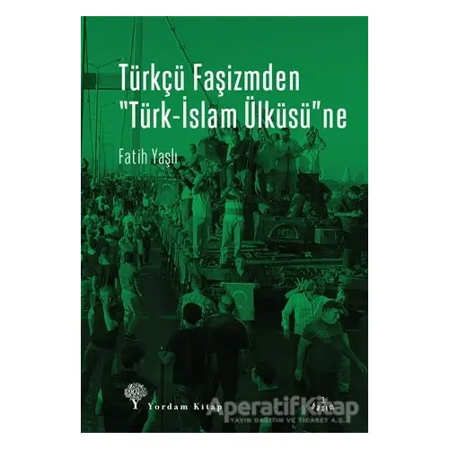 Türkçü Faşizmden Türk-İslam Ülküsüne - Fatih Yaşlı - Yordam Kitap