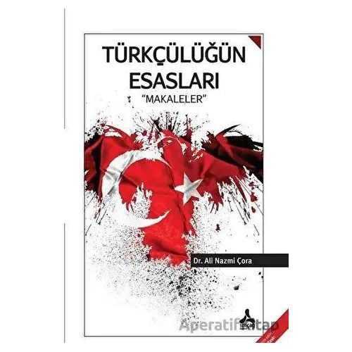 Türkçülüğün Esasları Makaleler - Ali Nazmi Çora - Sonçağ Yayınları