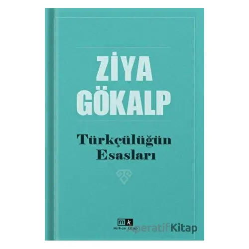 Türkçülüğün Esasları - Ziya Gökalp - Mirhan Kitap