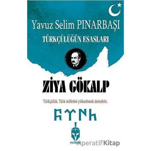 Türkçülüğün Esasları - Ziya Gökalp - Patriot Yayınları