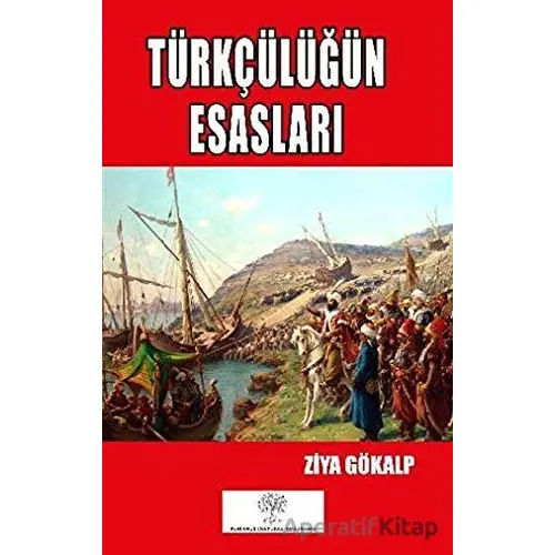 Türkçülüğün Esasları - Ziya Gökalp - Platanus Publishing