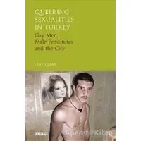 Queering Sexualities in Turkey - Cenk Ozbay - I.B. Tauris