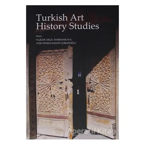 Turkish Art History Studies - N. Çiçek Akçıl Harmankaya - Kitabevi Yayınları