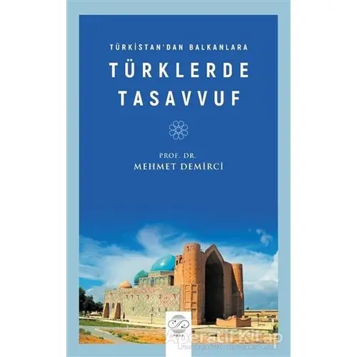 Türkistan’dan Balkanlara Türklerde Tasavvuf - Mehmet Demirci - Post Yayınevi