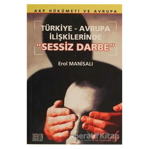 Türkiye-Avrupa İlişkilerinde Sessiz Darbe - Erol Manisalı - Derin Yayınları