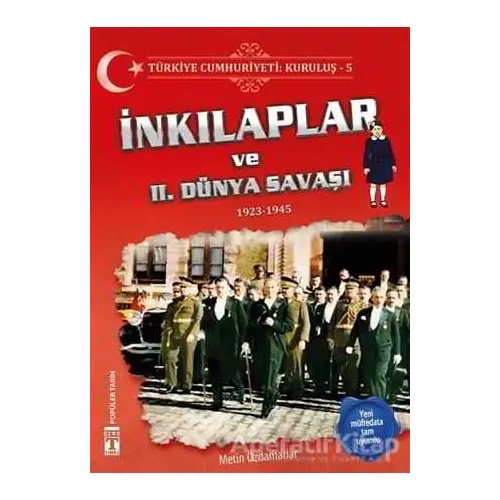 Türkiye Cumhuriyeti: Kuruluş 5 - İnkılaplar ve 2. Dünya Savaşı - Metin Özdamarlar - Genç Timaş