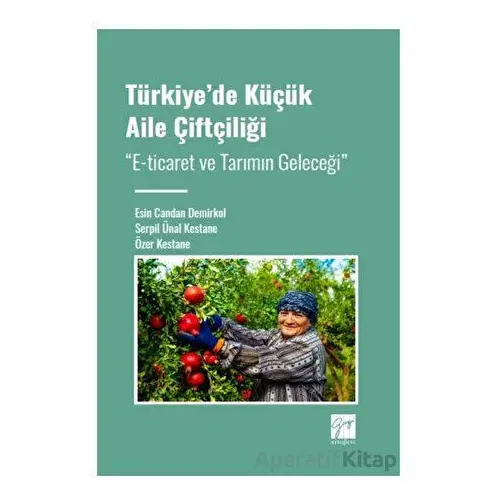 Türkiye de Küçük Aile Çiftçiliği - Özer Kestane - Gazi Kitabevi