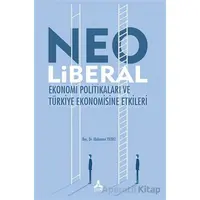 Neo Liberal Ekonomi Politikaları ve Türkiye Ekonomisine Etkileri