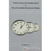 Türkiye’de Bireysel Emeklilik Sistemi ve Bireysel Emeklilik Şirketlerinin Etkinliği