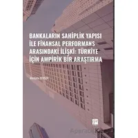 Bankaların Sahiplik Yapısı İle Finansal Performans Arasındaki İlişki: Türkiye İçin Ampirik Bir Araşt