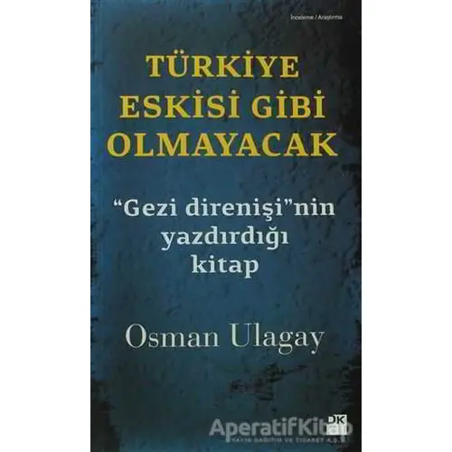 Türkiye Eskisi Gibi Olmayacak - Osman Ulagay - Doğan Kitap