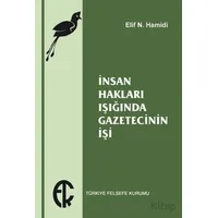 İnsan Hakları Işığında Gazetecinin İşi - Elif N. Hamidi - Türkiye Felsefe Kurumu