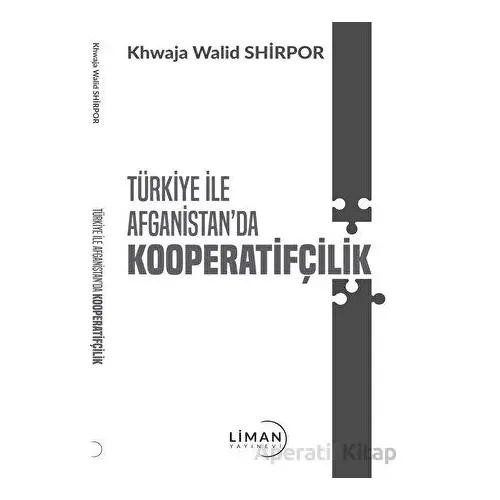 Türkiye İle Afganistanda Kooperatifçilik - Khwaja Walid Shirpor - Liman Yayınevi