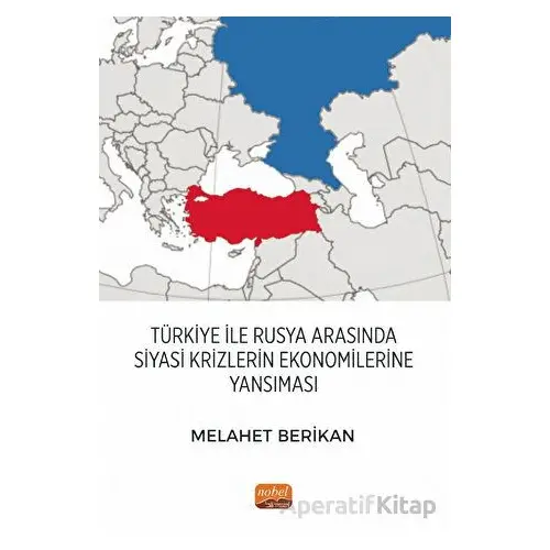 Türkiye ile Rusya Arasında Siyasi Krizlerin Ekonomilerine Yansıması