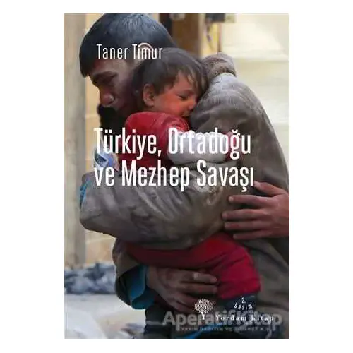 Türkiye, Ortadoğu ve Mezhep Savaşı - Taner Timur - Yordam Kitap