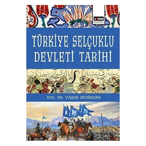 Türkiye Selçuklu Devleti Tarihi - Yaşar Bedirhan - Eğitim Yayınevi - Ders Kitapları