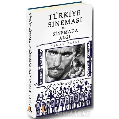 Türkiye Sineması ve Sinemada Algı - Osman Tatlı - Akis Kitap