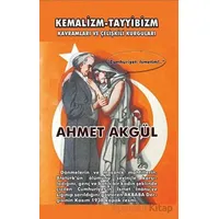 Kemalizm - Tayyibizm Kavramları ve Çelişkili Kurguları - Ahmet Akgül - Adil Dünya Yayınevi