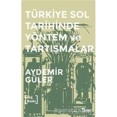 Türkiye Sol Tarihinde Yöntem ve Tartışmalar - Aydemir Güler - Yazılama Yayınevi