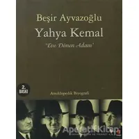 Yahya Kemal: Eve Dönen Adam - Beşir Ayvazoğlu - Kapı Yayınları