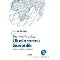 Teori ve Pratikte Uluslararası Güvenlik - Fikret Birdişli - Fidan Kitap