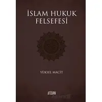 İslam Hukuk Felsefesi - Yüksel Macit - Fidan Kitap