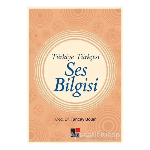 Türkiye Türkçesi Ses Bilgisi - Tuncay Böler - Kesit Yayınları