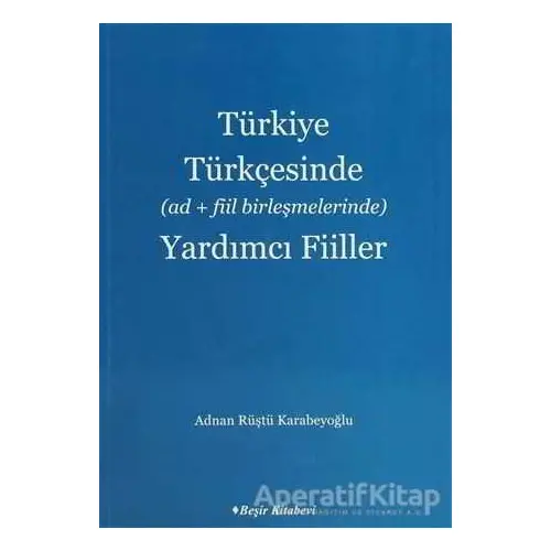 Türkiye Türkçesinde Ad Fiil Birleşmelerinde Yardımcı Fiiller