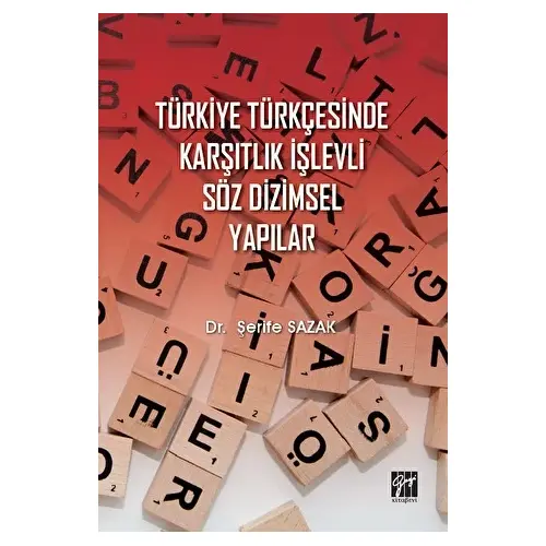 Türkiye Türkçesinde Karşıtlık İşlevli Söz Dizimsel Yapılar - Şerife Sazak - Gazi Kitabevi