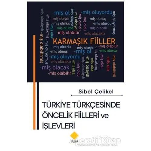 Türkiye Türkçesinde Öncelik Fiilleri ve İşlevleri - Sibel Çelikel - Duvar Kitabevi