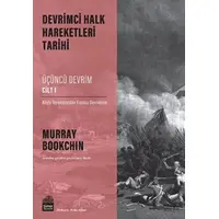 Devrimci Halk Hareketleri Tarihi: Üçüncü Devrim Cilt 1 - Murray Bookchin - Sümer Yayıncılık