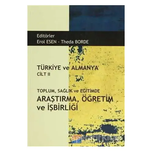 Türkiye ve Almanya Cilt: 2 Toplum Sağlık ve Eğitimde Araştırma Öğretim ve İşbirliği