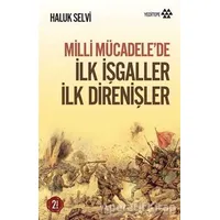 Milli Mücadele’de İlk İşgaller İlk Direnişler - Haluk Selvi - Yeditepe Yayınevi