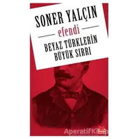 Beyaz Türklerin Büyük Sırrı - Soner Yalçın - Kırmızı Kedi Yayınevi