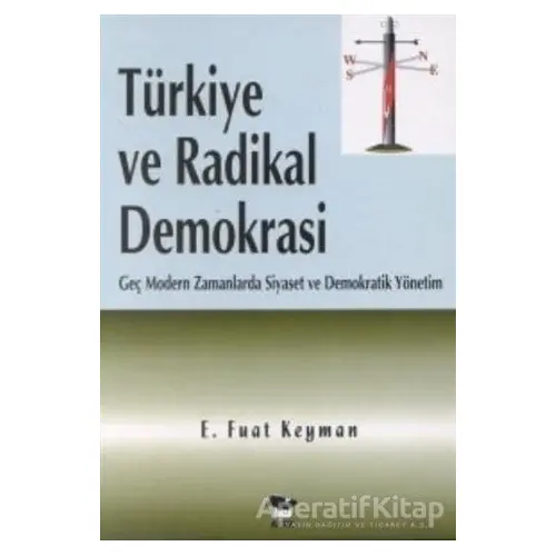 Türkiye ve Radikal Demokrasi - E. Fuat Keyman - Alfa Yayınları