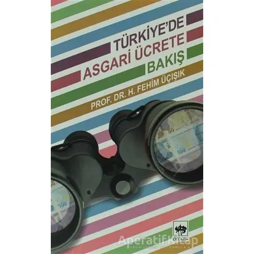 Türkiye’de Asgari Ücrete Bakış - H. Fehim Üçışık - Ötüken Neşriyat