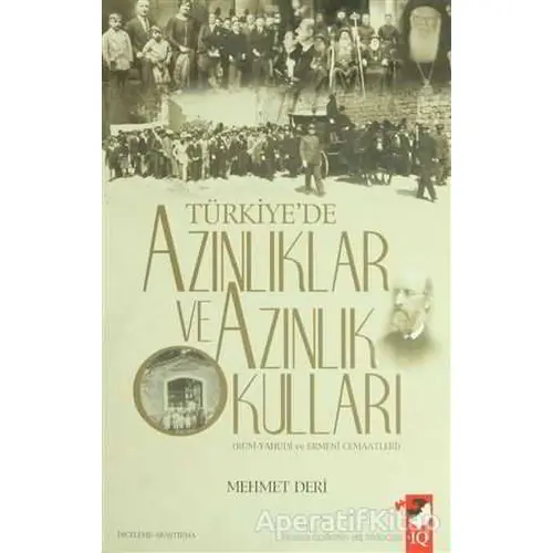 Türkiyede Azınlıklar ve Azınlık Okulları - Mehmet Deri - IQ Kültür Sanat Yayıncılık