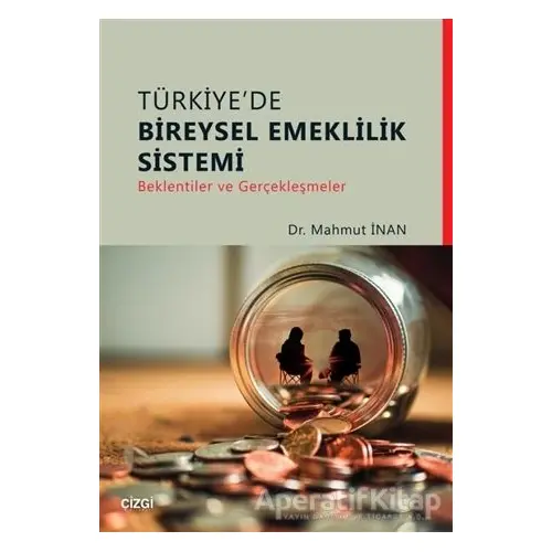 Türkiyede Bireysel Emeklilik Sistemi - Mahmut İnan - Çizgi Kitabevi Yayınları