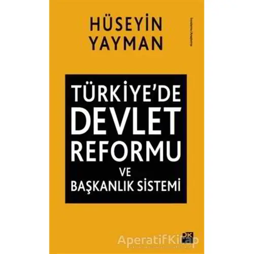 Türkiyede Devlet Reformu ve Başkanlık Sistemi - Hüseyin Yayman - Doğan Kitap