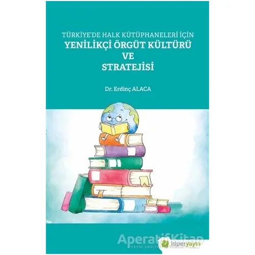 Türkiye’de Halk Kütüphaneleri İçin Yenilikçi Örgüt Kültürü ve Stratejisi