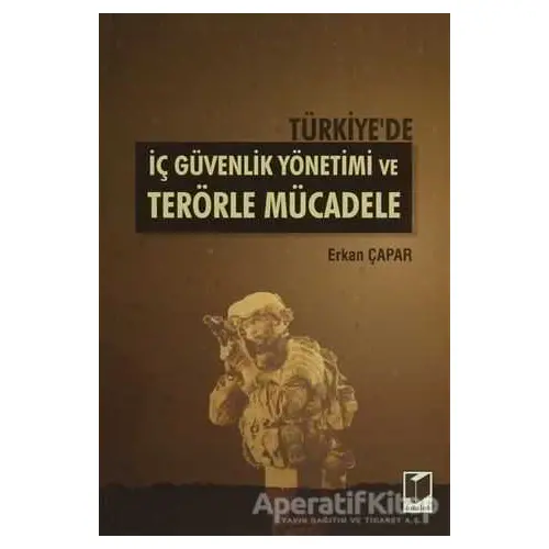 Türkiyede İç Güvenlik Yönetimi ve Terörle Mücadele - Erkan Çapar - Adalet Yayınevi