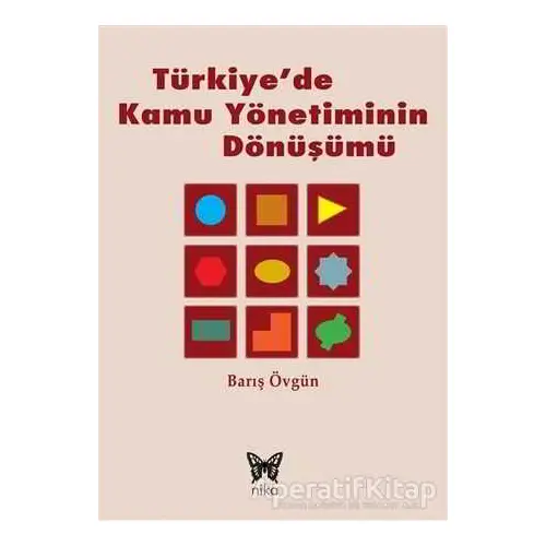 Türkiyede Kamu Yönetiminin Dönüşümü - Barış Övgün - Nika Yayınevi