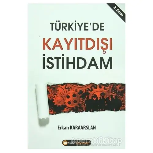 Türkiye’de Kayıt Dışı İstihdam - Erkan Karaarslan - BEKAD Yayınları