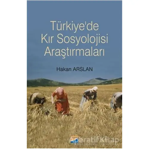 Türkiyede Kır Sosyolojisi Araştırmaları - Hakan Arslan - Siyasal Kitabevi