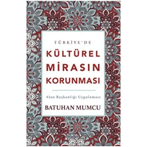 Türkiye’de Kültürel Mirasın Korunması - Batuhan Mumcu - Kadim Yayınları