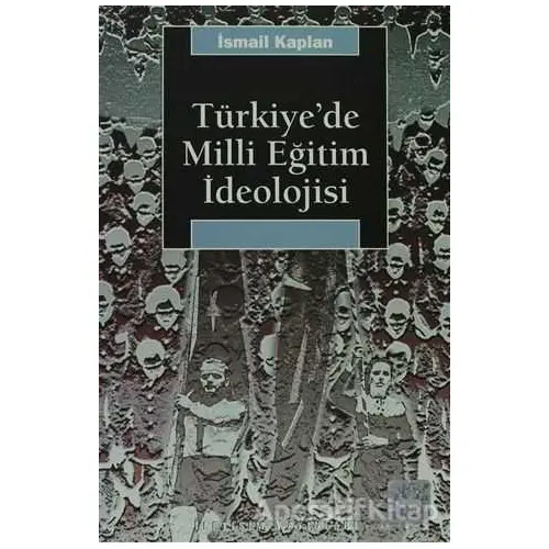 Türkiye’de Milli Eğitim İdeolojisi - İsmail Kaplan - İletişim Yayınevi