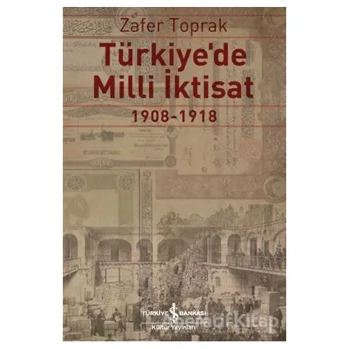 Türkiyede Milli İktisat - Zafer Toprak - İş Bankası Kültür Yayınları