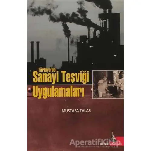 Türkiye’de Sanayi Teşviği Uygulamaları - Mustafa Talas - Doğu Kütüphanesi